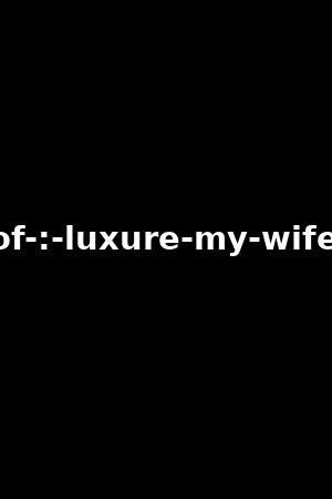 making-of-:-luxure-my-wife-s-lovers