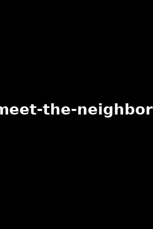 meet-the-neighbors