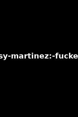 missy-martinez:-fucked-ra