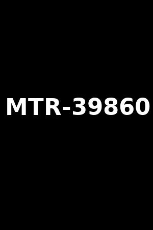 MTR-39860