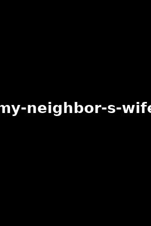 my-neighbor-s-wife