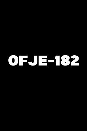 OFJE-182