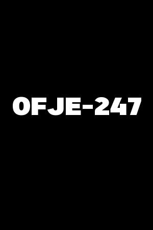 OFJE-247