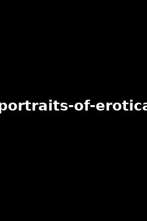 portraits-of-erotica