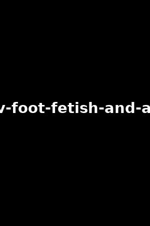 pov-foot-fetish-and-anal