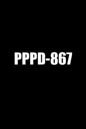 PPPD-867