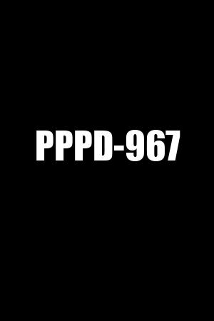 PPPD-967