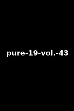 pure-19-vol.-43