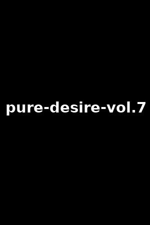 pure-desire-vol.7