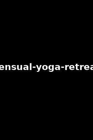 sensual-yoga-retreat