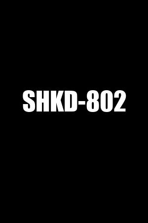 SHKD-802