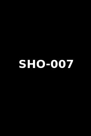 SHO-007