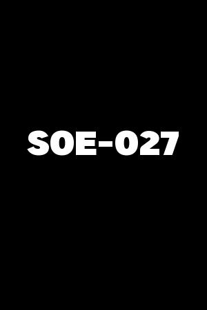 SOE-027