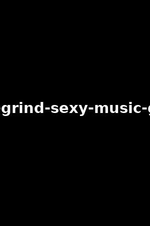 the-grind-sexy-music-girls