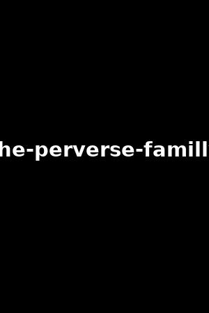 the-perverse-familly