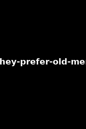 they-prefer-old-men