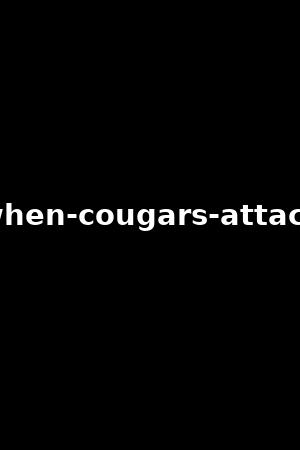 when-cougars-attack