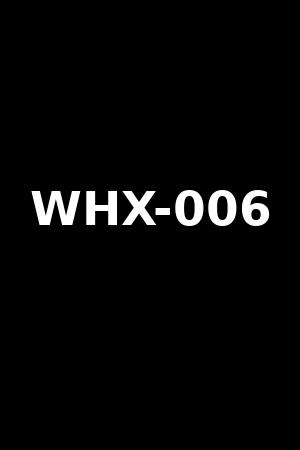 WHX-006